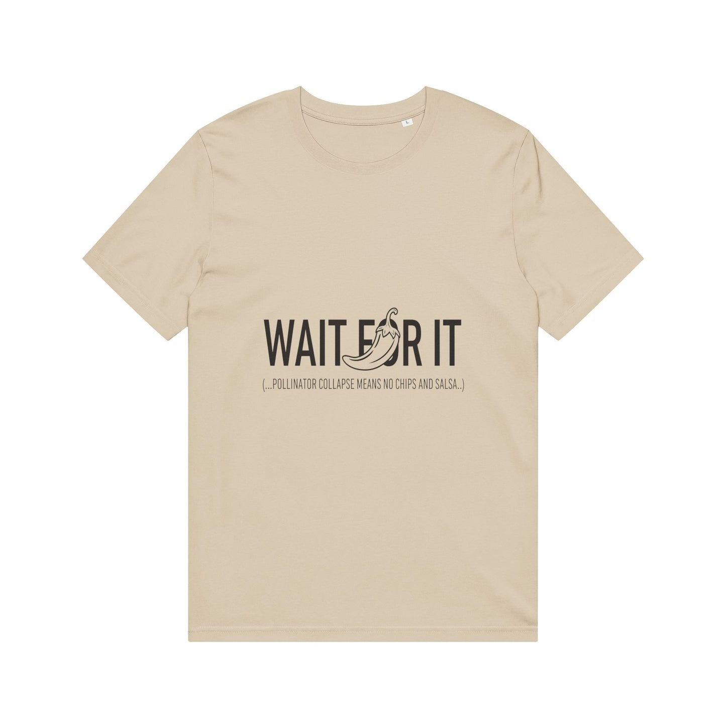 Wait For It T-Shirt — Save the Bees Sarcasm Funny Tee