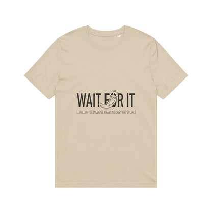 Wait For It T-Shirt — Save the Bees Sarcasm Funny Tee
