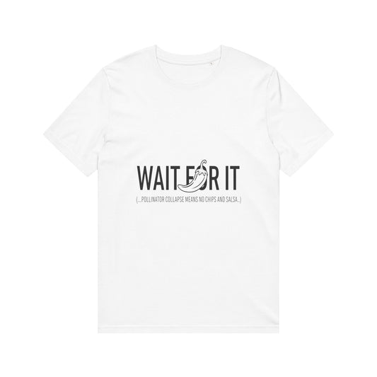 Wait For It T-Shirt — Save the Bees Sarcasm Funny Tee